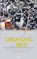 Ordnung im Bad: Eine Art Ratgeber, um vielleicht etwas verändern zu können (German Edition) 3991469863 Book Cover