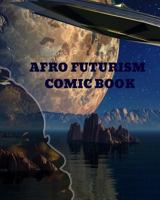 Afro Futurism Comic Book: Create Your Own Comic 1731067674 Book Cover