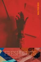 Fresh Cuts: Artifacts from 2004-2009 1729166598 Book Cover