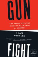 Gunfight: The Battle Over the Right to Bear Arms in America 0393345831 Book Cover