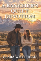 A Rancher's Quiet Devotion: A Sweet Small-Town Romance of Faith, Land, and the Love Worth Fighting For B0HKF4P3GC Book Cover