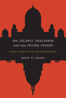 The Islamic Challenge and the United States: Global Security in an Age of Uncertainty 0773548165 Book Cover