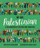 We Are Palestinian: A Celebration of Culture and Tradition 1623715768 Book Cover