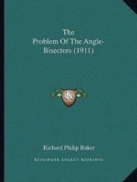 The Problem Of The Angle-Bisectors 1171650779 Book Cover