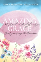 Amazing Grace Retreat Lifestyle: Your Journey To Freedom 1836637608 Book Cover