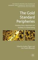 The Gold Standard Peripheries: Monetary Policy, Adjustment and Flexibility in a Global Setting 0230343171 Book Cover
