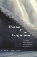 Shadows of the Enlightenment: The Hidden Politics and Ideology of the Natural and Social Sciences 1685901115 Book Cover