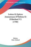 Lettres Et Epitres Amoureuses D'Heloise Et D'Abeilard V2 (1780) 1104185822 Book Cover