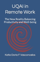 UQAI in Remote Work: The New Reality Balancing Productivity and Well-being B0C9S8NY7K Book Cover