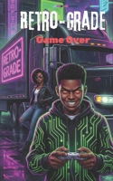 RETRO-GRADE: GAME OVER (THE RETRO GRADE COLLECTION) B0G3X2KVP4 Book Cover