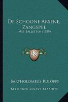 De Schoone Arsene, Zangspel: Met Balletten (1789) 1166016439 Book Cover