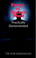 Power of Spoken Word Practically Demonstrated 1649514255 Book Cover