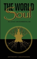 The World Soul: Religious Environmentalism B0875WW9HR Book Cover