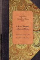 Life and Correspondence of Samuel Johnson D.D.: Missionary of the Church of England in Connecticut, and First President of King's College, New York 142554262X Book Cover