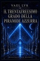 IL TRENTATREESIMO GRADO DELLA PIRAMIDE AZZURRA (Italian Edition) 9697882614 Book Cover
