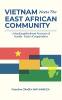 Vietnam Meets the East African Community: Unlocking the Next Frontier of South-South Cooperation B0GNMNYYNY Book Cover