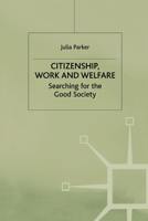 Citizenship, Work and Welfare: Searching for the Good Society 0333673611 Book Cover