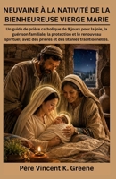 NEUVAINE À LA NATIVITÉ DE LA BIENHEUREUSE VIERGE MARIE: Un guide de prière catholique de 9 jours pour la joie, la guérison familiale, la protection et ... avec des prières et des (French Edition) B0HGQ49MM7 Book Cover