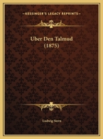 Über Den Talmud: Populär-Wissenschaftlicher Vortrag Gesprochen Am 9. December 1874 Im Saale Des Bürgervereins Zu Würzburg 1173279288 Book Cover