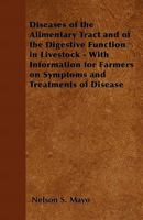 Diseases of the Alimentary Tract and of the Digestive Function in Livestock - With Information for Farmers on Symptoms and Treatments of Disease 1446529932 Book Cover