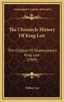 The Chronicle History Of King Leir: The Original Of Shakespeare's King Lear (1909) 1360970762 Book Cover