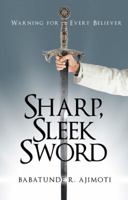 Sharp, Sleek Sword: Warning for Every Believer 1973610612 Book Cover