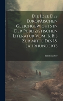 Die Idee Des Europäischen Gleichgewichts in Der Publizistischen Literatur Vom 16. Bis Zur Mitte Des 18. Jahrhunderts 027063780X Book Cover