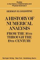 A History of Numerical Analysis from the 16th Through the 19th Century (Applied Mathematical Sciences) 0387902775 Book Cover