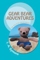 Gear Bear Adventures: As Told by Gear Bear 1491701862 Book Cover