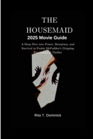 The Housemaid 2025 Movie Guide: A Deep Dive into Power, Deception, and Survival in Freida McFadden‘s Gripping Psychological Thriller B0FXLX925Q Book Cover