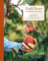 Fruit Trees for Every Garden: An Organic Approach to Growing Apples, Pears, Peaches, Plums, Citrus, and More 0399580026 Book Cover