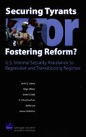 Securing Tyrants or Fostering Reform? U.S. Internal Security Assistance to Repressive and Transitioning Regimes 0833040189 Book Cover
