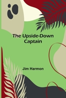 The Upside-Down Captain 9362513528 Book Cover