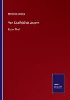 Von Saalfeld bis Aspern: Erster Theil 3375000383 Book Cover