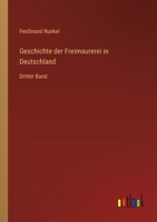 Geschichte der Freimaurerei in Deutschland: Dritter Band 3368268465 Book Cover