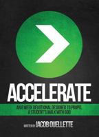 Accelerate: An 8-week devotional designed to propel a student’s walk with God 1936417561 Book Cover