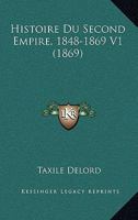 Histoire Du Second Empire: 1848-1869. Tome 1 2013408609 Book Cover