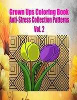 Grown Ups Coloring Book Anti-Stress Collection Patterns Vol. 2 1534725555 Book Cover