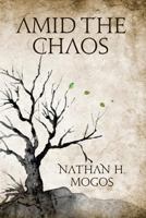 Amid the Chaos 1523741430 Book Cover