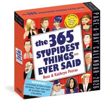 365 Stupidest Things Ever Said Page-A-Day(r) Calendar 2026: A Daily Dose of Ignorance, Political Doublespeak, Jaw-Dropping Stupidity, and More 1523531223 Book Cover
