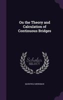 On the Theory and Calculation of Continuous Bridges 1425509614 Book Cover