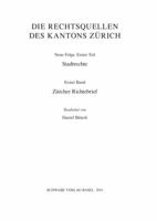 Die Rechtsquellen Des Kantons Zurich. Neue Folge. Erster Teil: Die Stadtrechte Von Zurich Und Winterthur. 1. Reihe: Stadt Und Territorialstaat Zurich. 3796527175 Book Cover