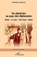 Un physicien au pays des diplomates: Berlin - Le Caire - Sao Paulo - Rabat (Graveurs de Mémoire) (French Edition) 2140276256 Book Cover