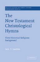 The New Testament Christological Hymns: Their Historical Religious Background 0521615968 Book Cover