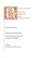 Regular Life: Monastic, Canonical, and Mendicant Rules (Documents of Practice Series) 1580440797 Book Cover