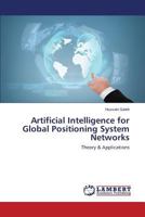 Artificial Intelligence for Global Positioning System Networks: Theory & Applications 365955202X Book Cover