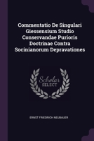 Commentatio De Singulari Giessensium Studio Conservandae Purioris Doctrinae Contra Socinianorum Depravationes 1378397487 Book Cover