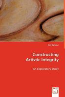 Constructing Artistic Integrity 3639053079 Book Cover