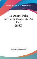 Le Origini Della Sovranita Temporale Dei Papi (1862) 1272635430 Book Cover