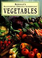 Rodale's Successful Organic Gardening: Vegetables (Rodale's Successful Organic Gardening) 0875965636 Book Cover
